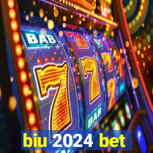 biu 2024 bet